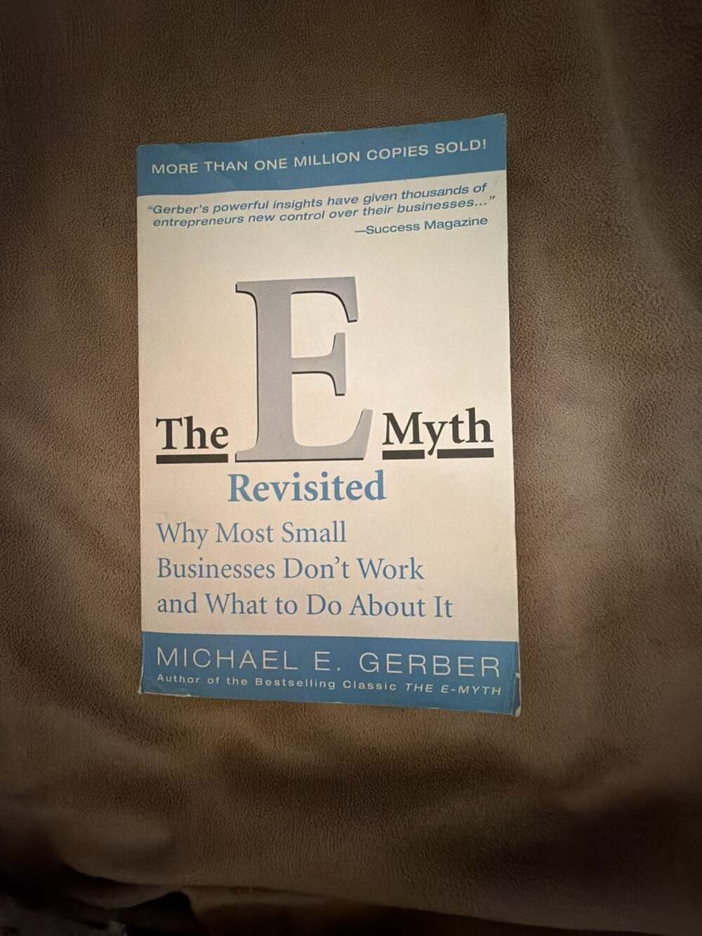The E-Myth Revisited: Why Most Small Businesses Don't Work & What to Do About It